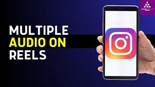 How To Add Multiple Audio In Instagram Reels