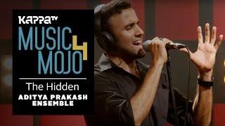 The Hidden - Aditya Prakash Ensemble - Music Mojo Season 4 - KappaTV