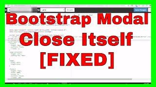 Bootstrap Modal Crash Closing By Itself [FIXED]