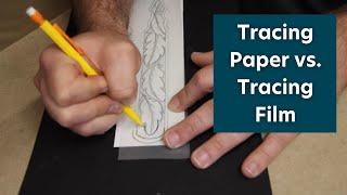 Tracing Paper vs. Tracing Film