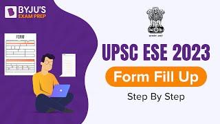 UPSC ESE 2023 Form Fill | ESE Application Form 2023 | Step By Step Guidance | BYJU'S Exam Prep GATE