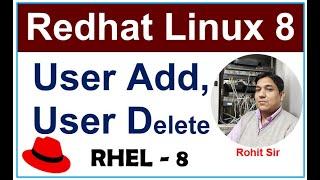 Linux-8 | RHEL-8- User Account Add and Delete in Linux 10 | How to Create and Delete A User in Linux