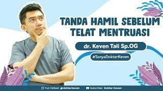 Tanda-tanda Hamil Sebelum Telat Haid | #TanyaDokterKeven