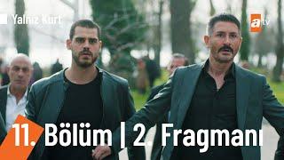 Yalnız Kurt 11. Bölüm 2. Fragmanı @YalnizKurtatv