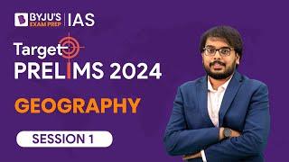 Target Prelims 2024: Geography - I | UPSC Current Affairs Crash Course | BYJU’S IAS