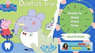 Ready To Read Storytime " Peppa Pig Dentist Trip ! " ( Smoother Transitions )