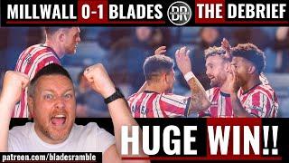 HUGE WIN!!! MILLWALL 0-1 BLADES!! | THE DEBRIEF | MATCH REACTION