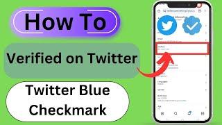 How to Get Verified on Twitter - NEW Update 2023 - Twitter Blue Checkmark