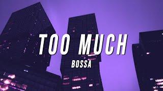Bossa - Too Much (Lyrics)