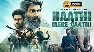 Haathi Mere Saathi Full Movie Hindi 2021 HD Facts | Rana Daggubati, Vishnu Vishal, Pulkit Samrat, //