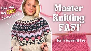 Master Knitting FAST with my 5 Essential Tips — Learn How To Knit Sweaters! 