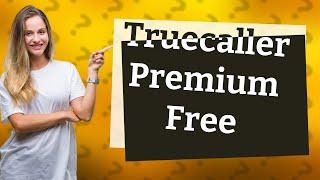 How can I get Truecaller premium for free?