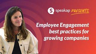 Employee Engagement best practices for growing companies