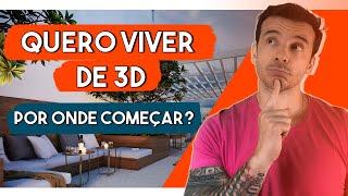 QUERO VIVER DE 3D, POR ONDE COMEÇAR?