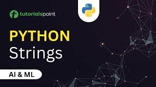 Strings in Python | Python Strings Methods | Python for Beginners | Tutorialspoint