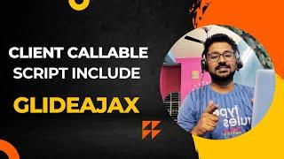 GlideAjax - Client Callable Script Include
