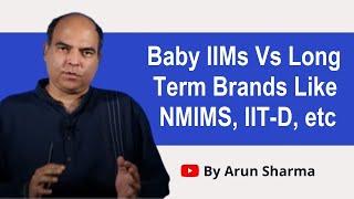 Prefer New IIMs Over The Long Term Brands Like NMIMS, Private colleges, etc | Arun Sharma