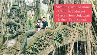 Strolling around Ubud (Ubud Art Market + Pasar Seni Sukawati + Restoran Bebek Tepi Sawah)