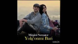 Mirjalol Nematuv yolgonim bari