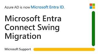 Recommendations and best practices during Microsoft Entra Connect Swing Migration | Microsoft