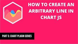 How to Create a Vertical Arbitrary Line in Chart JS | Chart JS Plugin Series
