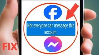 How to fix "Not Everyone Can Message This Account Facebook "