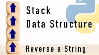 Practical Stack Data Structure Example: Reverse a String in Python