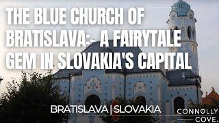 The Blue Church of Bratislava :-  A Fairytale Gem in Slovakia's Capital | Bratislava | Slovakia