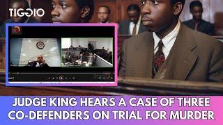 Judge King Hears A Case Of Three Co-Defenders On Trial For Murder And Weapon Charges