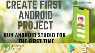 Create Your First Android Project in Android Studio | Run Android Studio for First Time Tutorial#3