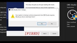 Your system is missing runtime components that OBS studio requires. would you like to download them.