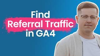 How to see referral traffic in Google Analytics 4 (3 options)