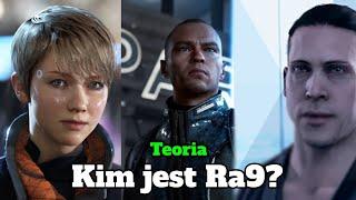 Kim jest Ra9? Teoria Detroit become human