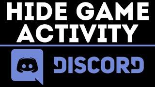 How To Hide Game Activity on Discord - Disable Now Playing