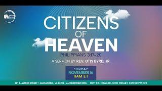 "Citizens of Heaven" I Rev. Otis Byrd, Jr. I November 17, 2024 I 11AM