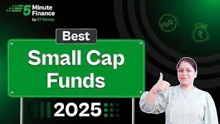 4 Best Small Cap Funds to Invest in 2025 | Top Mutual Funds for SIP