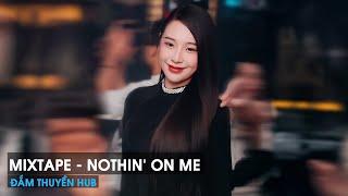 MIXTAPE 2024 - NOTHIN' ON ME REMIX HOT TIKTOK (HLUX FT TIT REMIX) - BẢN NHẠC HUYỀN THOẠI