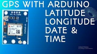 How to Interface Gps Module With Arduino | Display LAT,LONG,DATE And TIME with GPS module | #gps