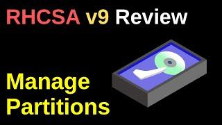 Manage Partitions - RHCSA v9 Review