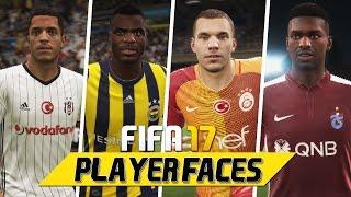 FIFA 17 SÜPER LIG FACES - FENERBAHÇE - GALATASARAY - BEŞIKTAŞ - TRABZONSPOR