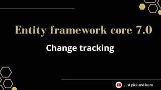 Part-21:  Change Tracking  in entity framework core | Entity framework core 7.0 tutorial |ef core