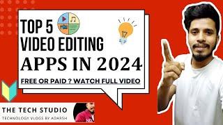Top 5 Video Editing Apps In 2024 | Best Video Editing Apps | Free/Paid Video Editor | Video#183