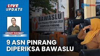 9 ASN Follow Akun Cabup Pinrang Sulsel, Kini Diperiksa Bawaslu untuk Dimintai Klarifikasi