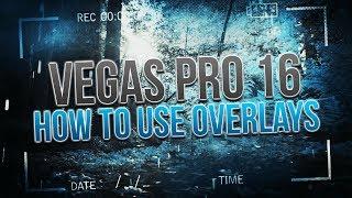 How To Use Overlays in Vegas Pro 16