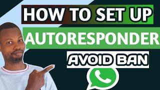 how to set up whatsapp autoresponder | avoid whatsapp ban | 2024