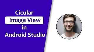 Circular Imageview in Android Studio | Make Rounded Images Using GitHub Library
