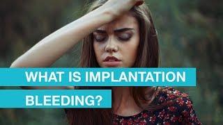What is implantation bleeding?