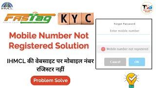 IHMCL Mobile Number Not Registered | IHMCL Fastag Mobile Number Not Registered Problem | Fastag KYC