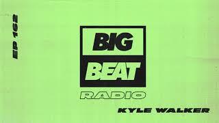 Big Beat Radio: EP #162 – Kyle Walker (Midnight Mix)