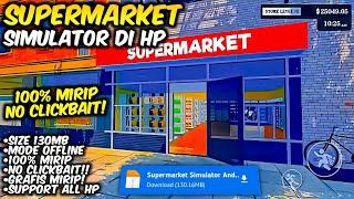 BARU! Supermarket Simulator Di Android 2024 Udah Rilis! Cuma 130Mb - Offline & Mirip Kaya Di PC!!